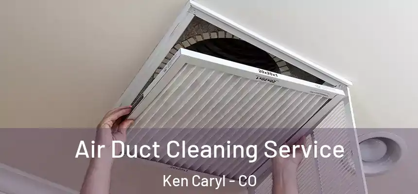  Air Duct Cleaning Service Ken Caryl - CO