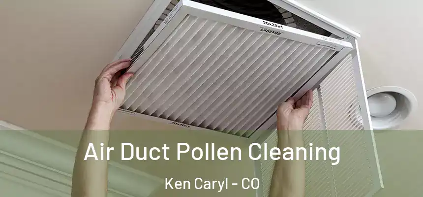 Air Duct Pollen Cleaning Ken Caryl - CO