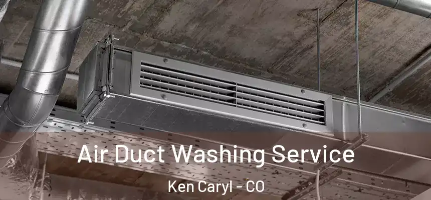 Air Duct Washing Service Ken Caryl - CO