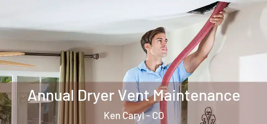  Annual Dryer Vent Maintenance Ken Caryl - CO