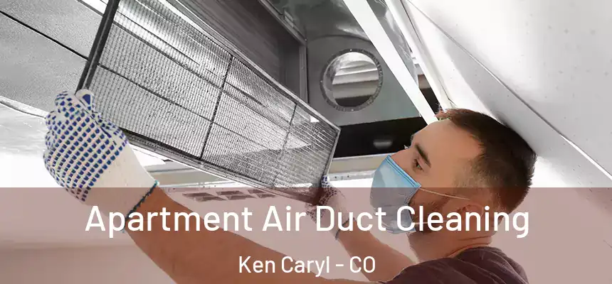  Apartment Air Duct Cleaning Ken Caryl - CO