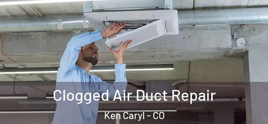  Clogged Air Duct Repair Ken Caryl - CO