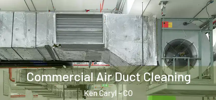  Commercial Air Duct Cleaning Ken Caryl - CO