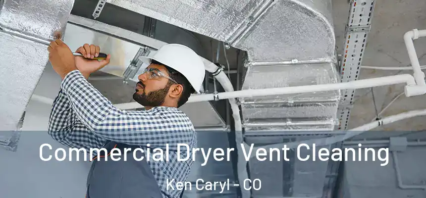 Commercial Dryer Vent Cleaning Ken Caryl - CO
