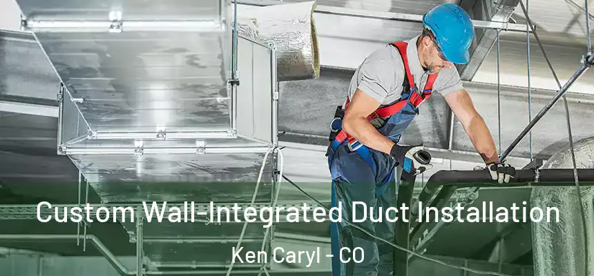  Custom Wall-Integrated Duct Installation Ken Caryl - CO