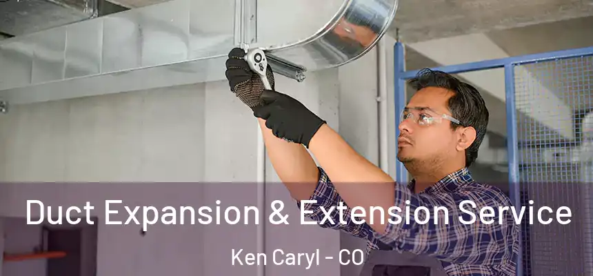  Duct Expansion & Extension Service Ken Caryl - CO