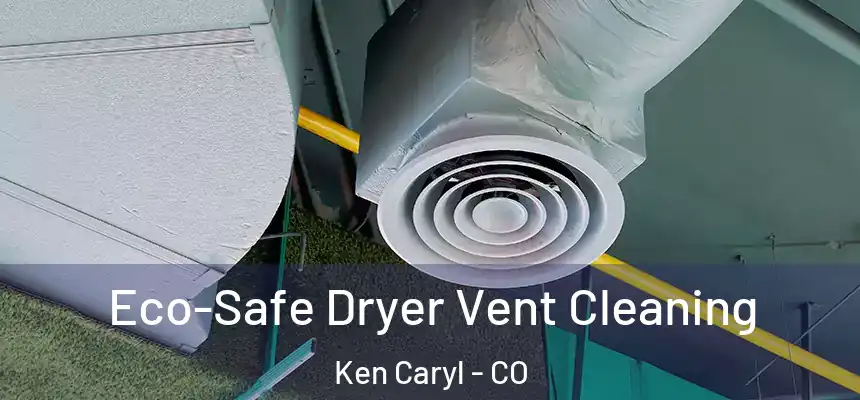  Eco-Safe Dryer Vent Cleaning Ken Caryl - CO