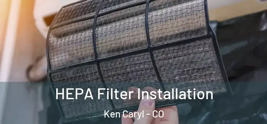 HEPA Filter Installation Ken Caryl - CO