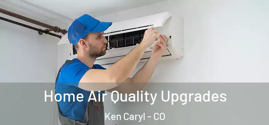 Home Air Quality Upgrades Ken Caryl - CO