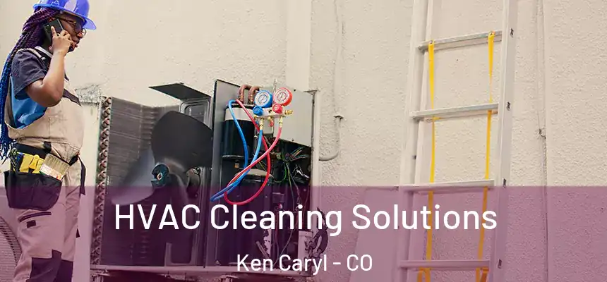  HVAC Cleaning Solutions Ken Caryl - CO