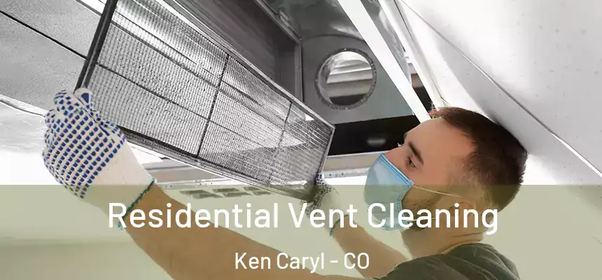  Residential Vent Cleaning Ken Caryl - CO