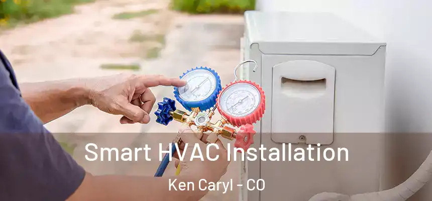 Smart HVAC Installation Ken Caryl - CO